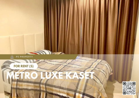 For rent ✨ Metro Luxe Kaset ✨ Fully furnished and equipped with electrical appliances, near BTS Kasetsart University