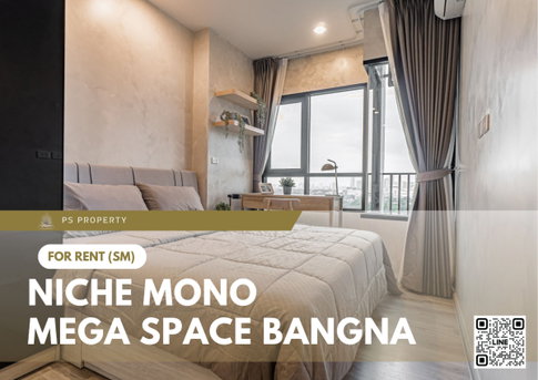For Rent 🔥 Niche MONO Mega Space Bangna 🔥 Fully furnished and equipped with appliances; near BTS Bangna.