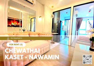 คอนโดให้เช่า : ให้เช่า 🔥 Chewathai Kaset - Nawamin 🔥 เฟอร์นิเจอร์ และ เครื่องใช้ไฟฟ้าครบ ใกล้ ม.เกษตรศาตร์บางเขน