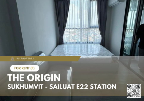 ให้เช่า✨THE ORIGIN SUKHUMVIT - SAILUAT E22 STATION✨เฟอร์นิเจอร์ เครื่องใช้ไฟฟ้าครบ ใกล้ BTS สายลวด