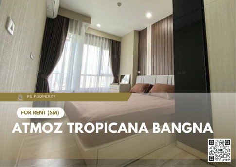 ให้เช่า✨Atmoz Tropicana Bangna✨ติดถนน บางนาตราด กม 4 คอนโดสไตล์รีสอร์ท วิวสวน