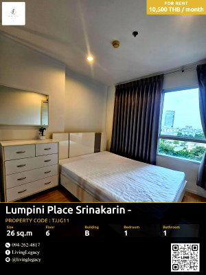Condos for rent : TJJG11 For Rent: Lumpini Place Srinakarin - Huamark Station 26 sq.m. | 1 Bed | 1 Bath | Floor 6 | 10,500 THB/mo | LINE: @livinglegacy