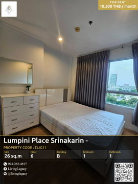 TJJG11 For Rent: Lumpini Place Srinakarin - Huamark Station 26 sq.m. | 1 Bed | 1 Bath | Floor 6 | 10,500 THB/mo | LINE: @livinglegacy