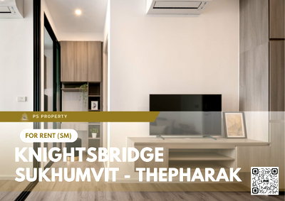 คอนโดให้เช่า : ให้เช่า 🔥 Knightsbridge Sukhumvit - Thepharak 🔥 เฟอร์นิเจอร์ และ เครื่องใช้ไฟฟ้าครบ ใกล้ MRT ทิพวัล