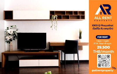 Condos for rent : 🔥 IDEO Q Phayathai, large 1 Bedroom unit on the 37th floor, 45 sq.m., beautiful city view, near BTS Phayathai, only 29,500 THB/month! 🏙️✨