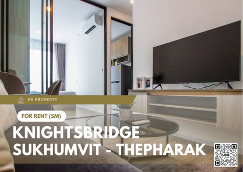 For Rent 🔥 Knightsbridge Sukhumvit - Thepharak 🔥 Fully furnished and equipped with appliances; near MRT Thipphawan.