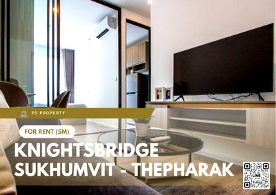 คอนโดให้เช่า : ให้เช่า ✨ Knightsbridge Sukhumvit - Thepharak ✨ เฟอร์นิเจอร์ และ เครื่องใช้ไฟฟ้าครบ ใกล้ MRT ทิพวัล