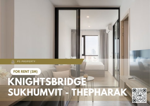 ให้เช่า 🔥 Knightsbridge Sukhumvit - Thepharak 🔥 เฟอร์นิเจอร์ และ เครื่องใช้ไฟฟ้าครบ ใกล้ MRT ทิพวัล