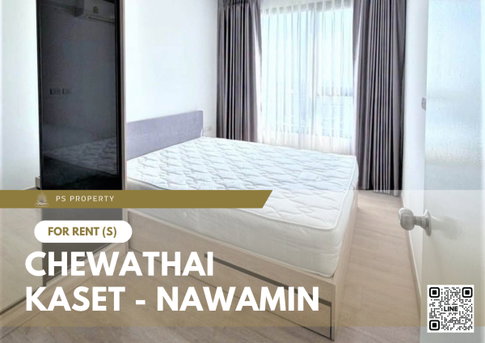 For Rent 🔥 Chewathai Kaset - Nawamin 🔥 Fully furnished and equipped with appliances; near Kasetsart University (Bang Khen).
