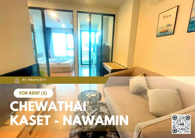 คอนโดให้เช่า : ให้เช่า 🔥 Chewathai Kaset - Nawamin 🔥 เฟอร์นิเจอร์ และ เครื่องใช้ไฟฟ้าครบ ใกล้ ม.เกษตรศาตร์บางเขน