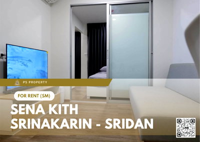 คอนโดให้เช่า : ให้เช่า 🔥 Sena Kith Srinakarin - Sridan 🔥 เฟอร์นิเจอร์ และ เครื่องใช้ไฟฟ้าครบ ใกล้ MRT 