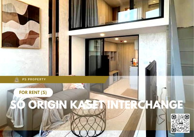 คอนโดให้เช่า : ให้เช่า ✨ SO ORIGIN KASET INTERCHANGE ✨ เฟอร์นิเจอร์ และ เครื่องใช้ไฟฟ้าครบ ใกล้ BTS ม.เกษตรฯ