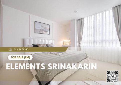 ขายด่วน 📍 Elements Srinakarin 📍 2 ห้องนอน เฟอร์นิเจอร์ และ เครื่องใช้ไฟฟ้าครบ ใกล้ Seacon Square
