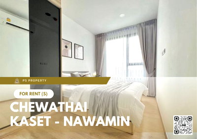 คอนโดให้เช่า : ให้เช่า 🔥 Chewathai Kaset - Nawamin 🔥 เฟอร์นิเจอร์ และ เครื่องใช้ไฟฟ้าครบ ใกล้ ม.เกษตรศาตร์บางเขน