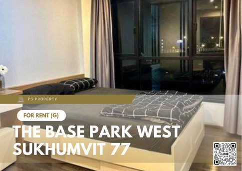 ✨🔥For rent, The Base Park West Sukhumvit 77, beautiful room, fully furnished and electrical appliances, good price 🚆 near BTS On Nut🔥✨