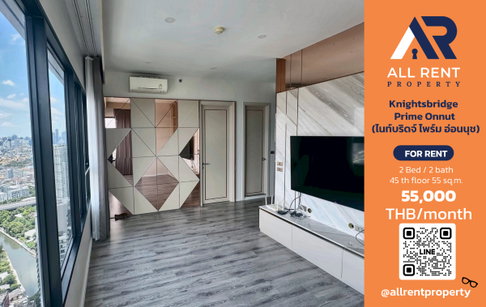 🔥 For Rent: Knightsbridge Prime Onnut | Onnut–Watthana Area | 2 Bed 55 sqm | 45th Floor | 55,000 THB/month