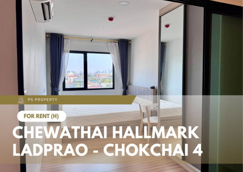 For Rent 🔥 Chewathai Hallmark Ladprao - Chokchai 4 🔥 Fully furnished and equipped with appliances.