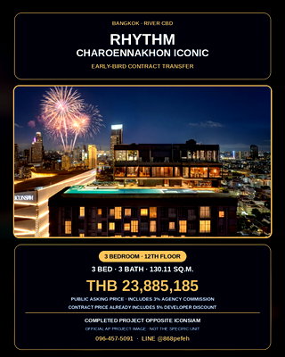 Condos for sale : Contract Transfer: RHYTHM Charoennakhon Iconic, 3 Bed 130 sqm, Largest Unit Available, Foreign Quota, opposite ICONSIAM