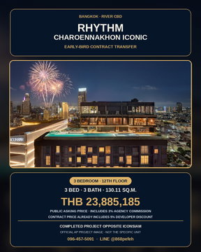 Contract Transfer: RHYTHM Charoennakhon Iconic, 3 Bed 130 sqm, Largest Unit Available, Foreign Quota, opposite ICONSIAM