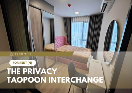รูปภาพ For Rent 🔥 The Privacy Taopoon Interchange 🔥 Fully furnished and equipped with appliances; near MRT Taopoon.