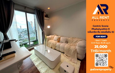 Condos for rent : 🔥 For Rent: Centric Scene Phaholyothin 9 | Phaholyothin–Phaya Thai Area | 1 Bed 45.36 sqm | 12th Floor | 25,000 THB/month