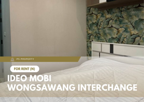 ให้เช่า 📍 IDEO Mobi Wongsawang Interchange 📍 เดินทางสะดวก ใกล้ MRT บางซ่อน เฟอร์นิเจอร์ และ เครื่องใช้ไฟฟ้าครบ 