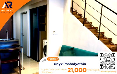 Condos for rent : 🔥 For Rent: Onyx Phaholyothin | Phaholyothin–Phaya Thai Area | Duplex 1 Bed 42 sqm | 16th Floor | 21,000 THB/month