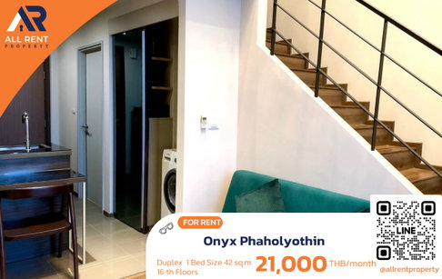 🔥 ให้เช่า Onyx Phaholyothin | โซนพหลโยธิน–พญาไท | Duplex 1 Bed 42 ตร.ม. ชั้น 16 | 21,000 บ./เดือน