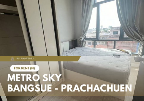 For Rent 🔥 Metro Sky Bangsue - Prachachuen 🔥 Fully furnished and equipped with appliances; near MRT Bang Son.