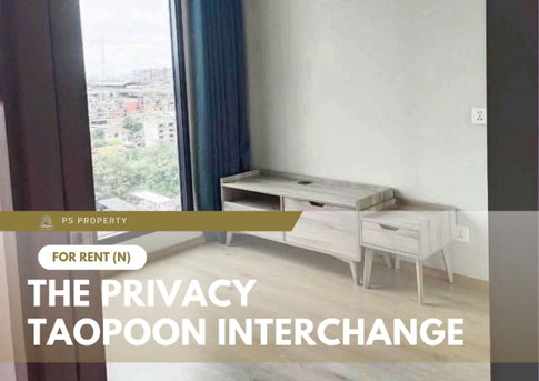 For Rent 🔥 The Privacy Taopoon Interchange 🔥 Fully furnished and equipped with appliances; near MRT Taopoon.